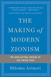 The Making of Modern Zionism: The Intellectual Origins of the Jewish State (Repost)