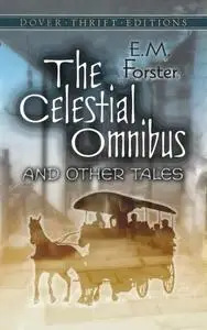 «Celestial Omnibus and Other Tales» by E. M. Forster