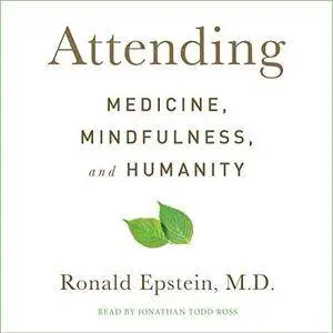 Attending: Medicine, Mindfulness, and Humanity [Audiobook]