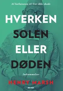 «Hverken solen eller døden» by Henry Marsh