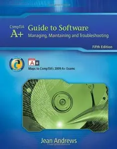 A+ Guide to Software: Managing, Maintaining, and Troubleshooting, 5 Edition (repost)