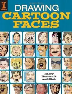 Drawing Cartoon Faces: 55+ Projects for Cartoons, Caricatures & Comic Portraits (Repost)