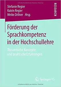 Förderung der Sprachkompetenz in der Hochschullehre: Theoretische Konzepte und praktische Erfahrungen