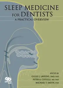 «Sleep Medicine for Dentists: A Practical Overview» by Gilles J. Lavigne,Peter A. Cistulli,Michael T. Smith