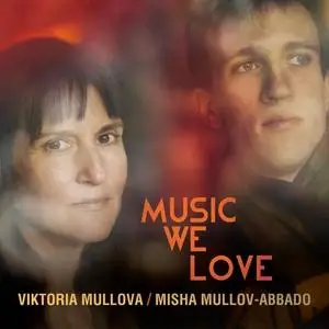 Misha Mullov-Abbado & Viktoria Mullova - Music We Love (2020) [Official Digital Download 24/96]