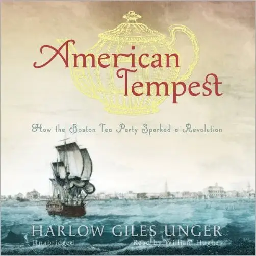 American Tempest: How the Boston Tea Party Sparked a Revolution ...