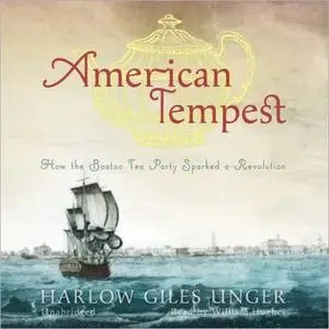 American Tempest: How the Boston Tea Party Sparked a Revolution [Audiobook]