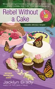 Rebel Without a Cake (A Piece of Cake Mystery)