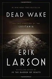 Dead Wake: The Last Crossing of the Lusitania (Repost)