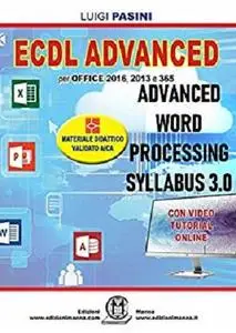 ECDL Advanced Word Processing Syllabus 3.0: Per Office 2016, 2013 e 365. Con video tutorial online