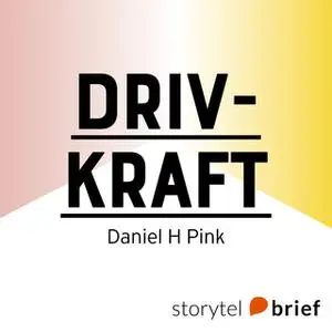 «Drivkraft – Den överraskande sanningen om vad som motiverar oss» by Daniel H. Pink