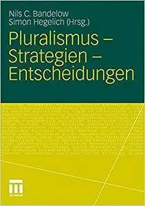 Pluralismus - Strategien - Entscheidungen