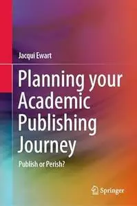 Planning your Academic Publishing Journey: Publish or Perish?