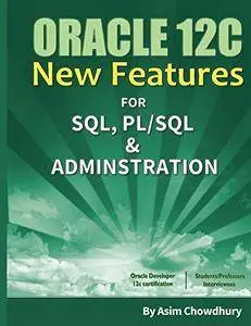 Oracle 12C New Features: SQL, PL/SQL and Administration