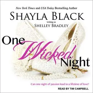 «One Wicked Night» by Shayla Black,Shelley Bradley