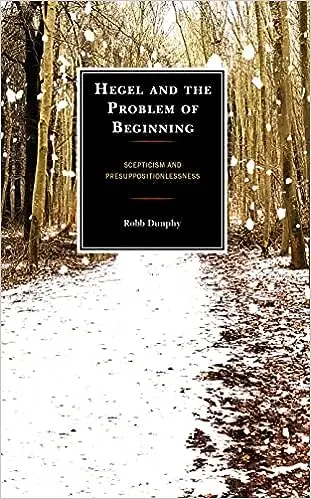 Hegel and the Problem of Beginning: Scepticism and Presuppositionlessness