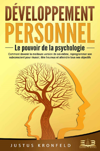 Développement Personnel : Le pouvoir de la psychologie - Justus Kronfeld