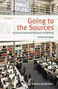 Going to the Sources: A Guide to Historical Research and Writing