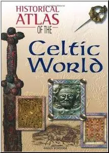 Historical Atlas of the Celtic World by  Angus Konstam