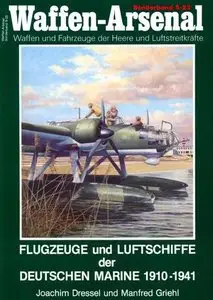 Flugzeuge und Luftschiffe der Deutschen Marine 1910-1941 (Waffen-Arsenal Sonderband S-23) (Repost)