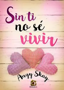 «Sin ti no sé vivir» by Angy Skay
