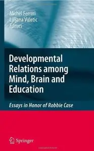 Developmental Relations among Mind, Brain and Education: Essays in Honor of Robbie Case [Repost]
