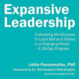 Expansive Leadership: Cultivating Mindfulness to Lead Self and Others in a Changing World - A 28-Day Program [Audiobook]