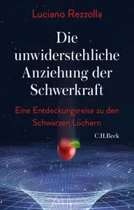 Luciano Rezzolla - Die unwiderstehliche Anziehung der Schwerkraft