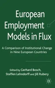 European Employment Models in Flux: A Comparison of Institutional Change in Nine European Countries