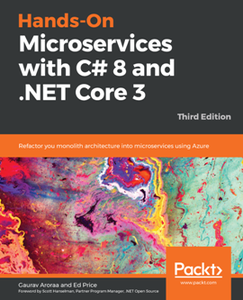 Hands-On Microservices with C# 8 and .NET Core 3, 3rd Edition [Repost]
