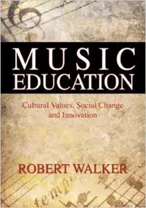 Music Education: Cultural Values, Social Change and Innovation