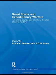 Naval Power and Expeditionary Wars: Peripheral Campaigns and New Theatres of Naval Warfare [Repost]