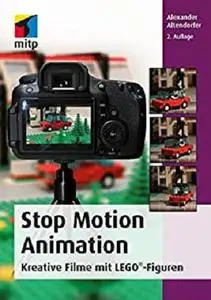 Stop Motion Animation - Kreative Filme mit LEGO-Figuren (mitp Grafik)