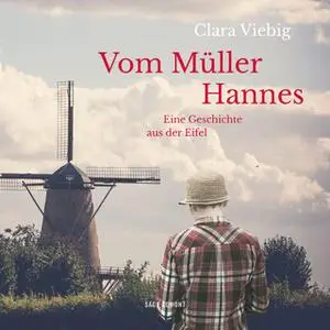 «Vom Müller Hannes: eine Geschichte aus der Eifel» by Clara Viebig