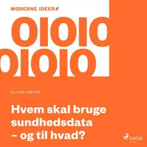 «Moderne Idéer: Hvem skal bruge sundhedsdata - og til hvad?» by Klaus Høyer