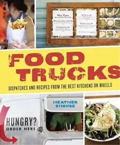 Food Trucks: Dispatches and Recipes from the Best Kitchens on Wheels (repost)