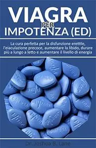 Viagra Per Impotenza (ED): La cura perfetta per la disfunzione erettile