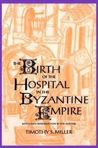 The Birth of the Hospital in the Byzantine Empire (Repost)