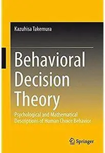 Behavioral Decision Theory: Psychological and Mathematical Descriptions of Human Choice Behavior [Repost]