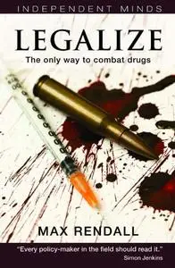 Legalize: The Realistic Way to Combat Drugs