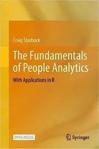 The Fundamentals of People Analytics: With Applications in R