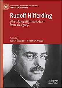 Rudolf Hilferding: What Do We Still Have to Learn from His Legacy?