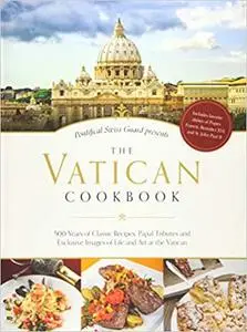 The Vatican Cookbook: Presented by the Pontifical Swiss Guard