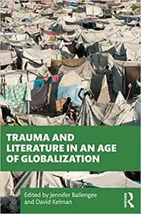 Trauma and Literature in an Age of Globalization