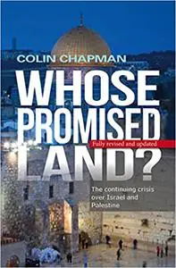 Whose Promised Land?: The continuing conflict over Israel and Palestine