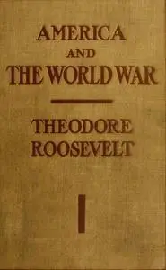 «America and the World War» by Theodore Roosevelt