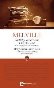 Herman Melville - Bartleby, lo scrivano - Chicchirichì! - Billy Budd, marinaio