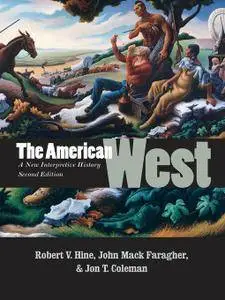 The American West: A New Interpretive History, 2nd Edition