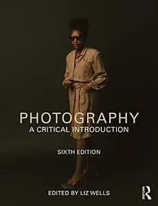 Photography: A Critical Introduction, 6th Edition