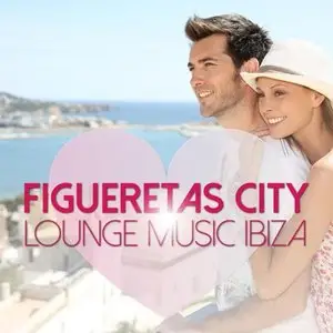 Various Artists - Figueretas City Lounge Music Ibiza (2015)